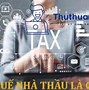 Thuế Vãng Lai Nhà Thầu Phụ