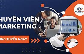 Tuyển Dụng Chuyên Viên Marketing Tổng Hợp